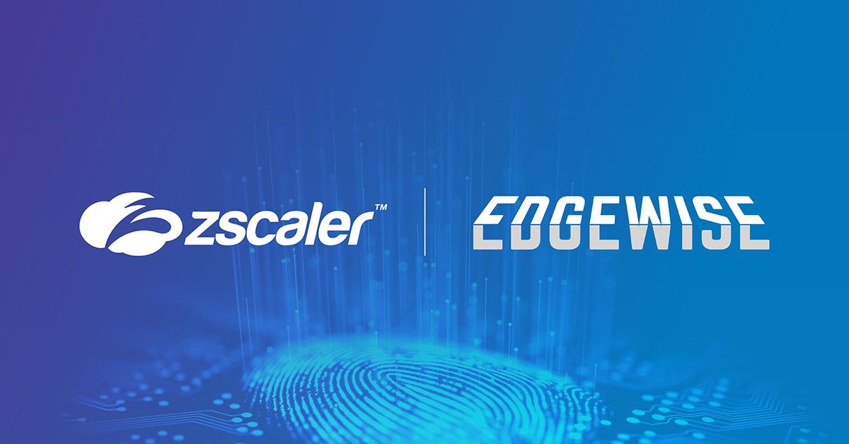 Zscaler acquisisce lo specialista della sicurezza Edgewise Networks thumbnail