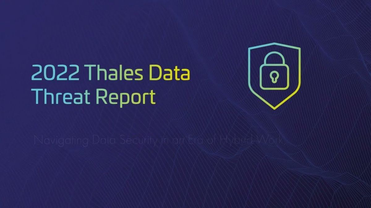 Thales Data Threat Report 2022: ecco i principali problemi di sicurezza IT thumbnail