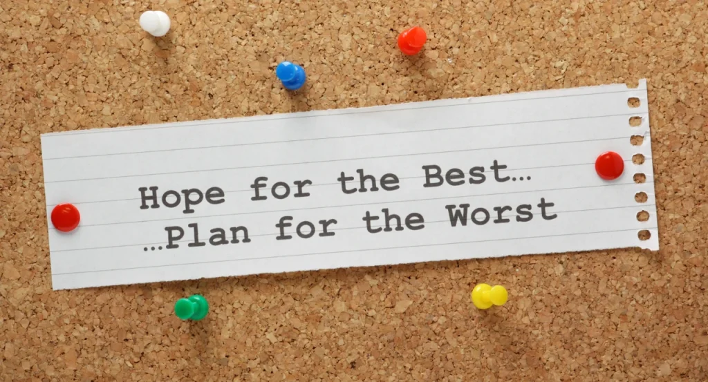 Hope for the best, plan for the worst